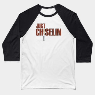 Just Chiselin Baseball T-Shirt